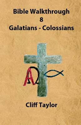 Cover of Bible Walkthrough - 8 - Galatians to Colossians