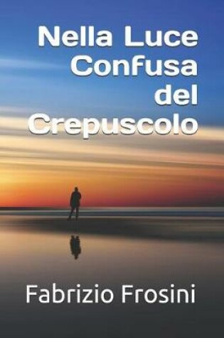 Cover of Nella luce confusa del crepuscolo