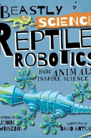 Cover of Beastly Science: Reptile Robotics