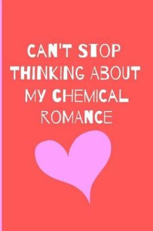 Cover of Can't Stop Thinking About My Chemical Romance