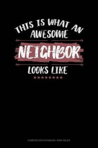 Cover of This Is What an Awesome Neighbor Looks Like
