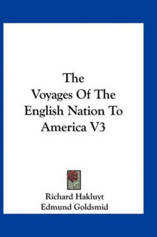 Cover of The Voyages of the English Nation to America V3