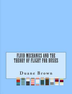 Book cover for Fluid Mechanics and the Theory of Flight For Busies