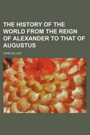 Cover of The History of the World from the Reign of Alexander to That of Augustus