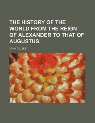 Book cover for The History of the World from the Reign of Alexander to That of Augustus