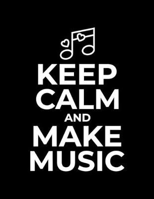 Book cover for Blank Sheet Music Notebook Keep Calm and Make Music