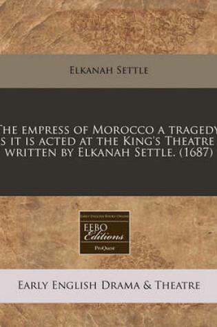 Cover of The Empress of Morocco a Tragedy