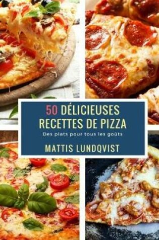 Cover of 50 Délicieuses Recettes de Pizza