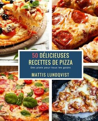 Book cover for 50 Délicieuses Recettes de Pizza