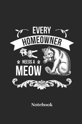 Book cover for Every Homeowner Needs A Meow Notebook