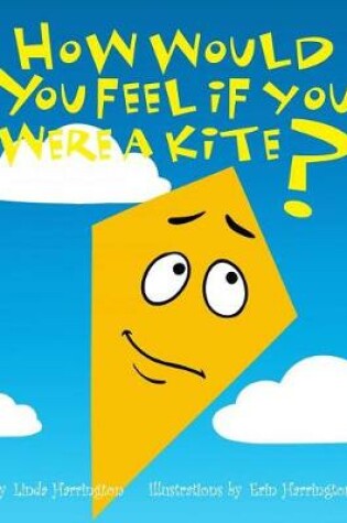 Cover of How Would You Feel If You Were a Kite?