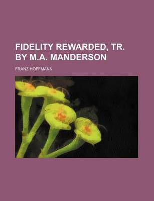 Book cover for Fidelity Rewarded, Tr. by M.A. Manderson