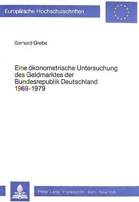 Book cover for Eine Oekonometrische Untersuchung Des Geldmarktes Der Bundesrepublik Deutschland 1969-1979