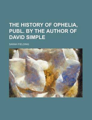 Book cover for The History of Ophelia, Publ. by the Author of David Simple