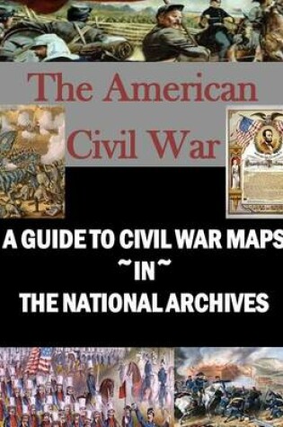 Cover of A Guide to Civil War Maps in the National Archives