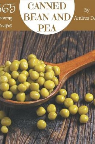 Cover of 365 Yummy Canned Bean and Pea Recipes