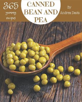 Book cover for 365 Yummy Canned Bean and Pea Recipes