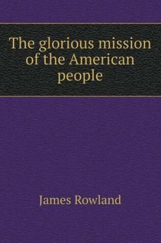 Cover of The glorious mission of the American people