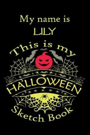 Cover of My name is LILY This is my HALLOWEEN Sketch Book