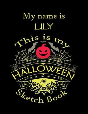 Book cover for My name is LILY This is my HALLOWEEN Sketch Book