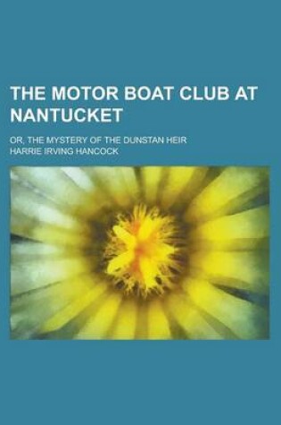 Cover of The Motor Boat Club at Nantucket; Or, the Mystery of the Dunstan Heir