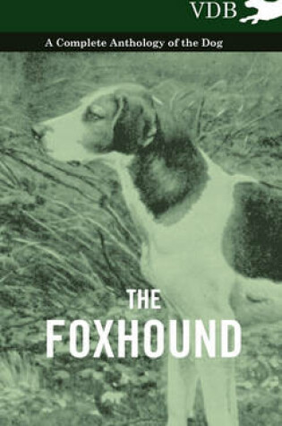 Cover of The Foxhound - A Complete Anthology of the Dog