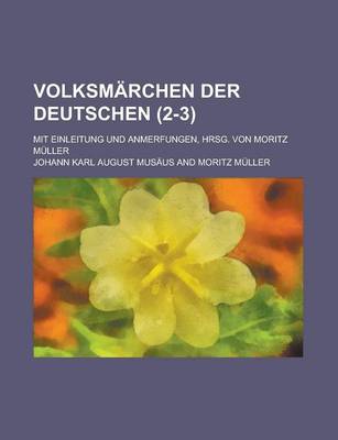 Book cover for Volksmarchen Der Deutschen; Mit Einleitung Und Anmerfungen, Hrsg. Von Moritz Muller (2-3 )