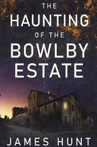 Cover of The Haunting of Bowlby Estate