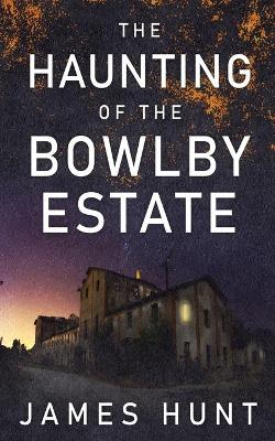 Book cover for The Haunting of Bowlby Estate