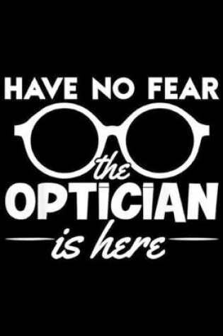 Cover of have no fear the optician is here