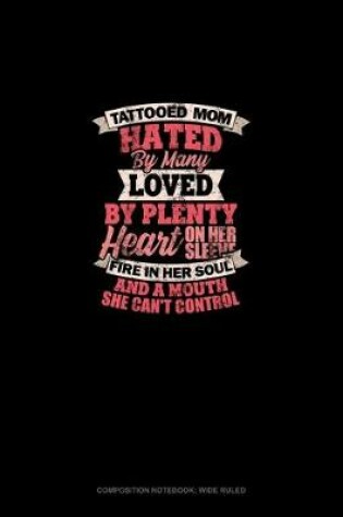 Cover of Tattooed Mom Hated By Many Loved By Plenty Heart On Her Sleeve Fire In Her Soul And A Mouth She Can't Control