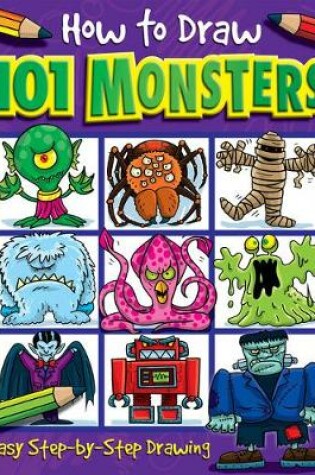 Cover of How to Draw 101 Monsters - A Step By Step Drawing Guide for Kids