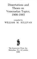 Book cover for Dissertations and Theses on Venezuelan Topics, 1900-1985