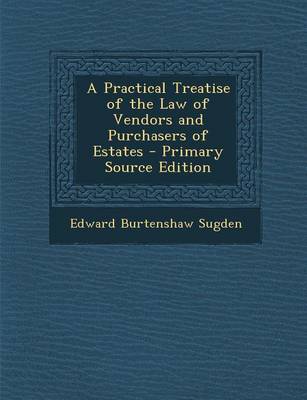 Book cover for A Practical Treatise of the Law of Vendors and Purchasers of Estates