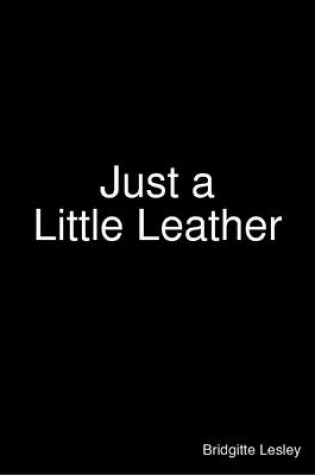 Cover of Just a Little Leather