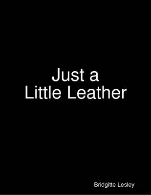 Book cover for Just a Little Leather