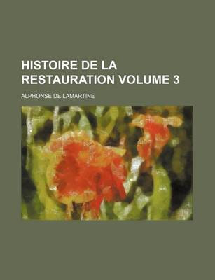 Book cover for Histoire de La Restauration Volume 3