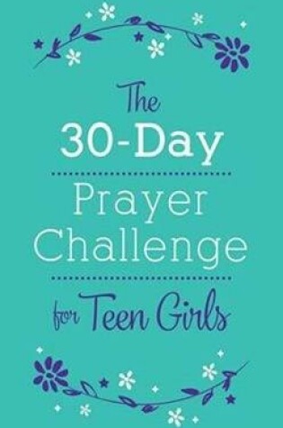 Cover of The 30-Day Prayer Challenge for Teen Girls