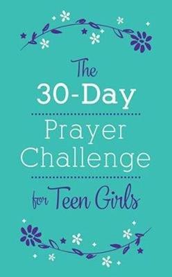 Book cover for The 30-Day Prayer Challenge for Teen Girls