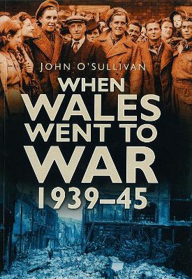 Book cover for When Wales Went to War 1939-45