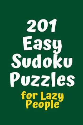 Cover of 201 Easy Sudoku Puzzles for Lazy People