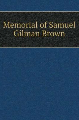 Cover of Memorial of Samuel Gilman Brown