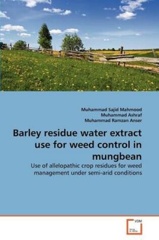 Cover of Barley residue water extract use for weed control in mungbean