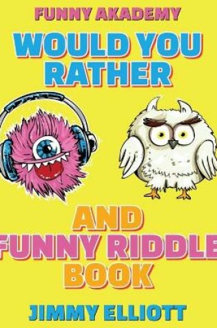 Cover of Would You Rather + Funny Riddle - A Hilarious, Interactive, Crazy, Silly Wacky Question Scenario Game Book - Family Gift Ideas For Kids, Teens And Adults