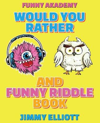 Book cover for Would You Rather + Funny Riddle - A Hilarious, Interactive, Crazy, Silly Wacky Question Scenario Game Book - Family Gift Ideas For Kids, Teens And Adults