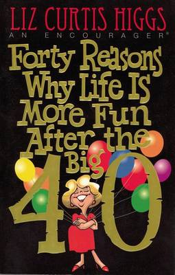 Book cover for Forty Reasons Why Life is More Fun after the Big 4-0