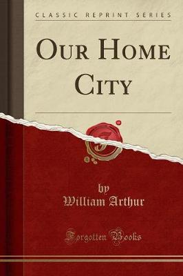 Book cover for Our Home City (Classic Reprint)