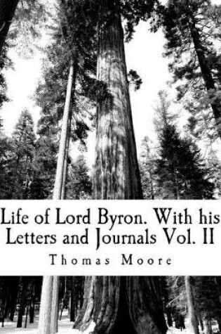 Cover of Life of Lord Byron. with His Letters and Journals Vol. II