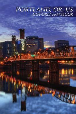 Book cover for Portland, Or, Us Dot-Grid Notebook