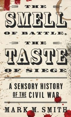 Book cover for The Smell of Battle, the Taste of Siege